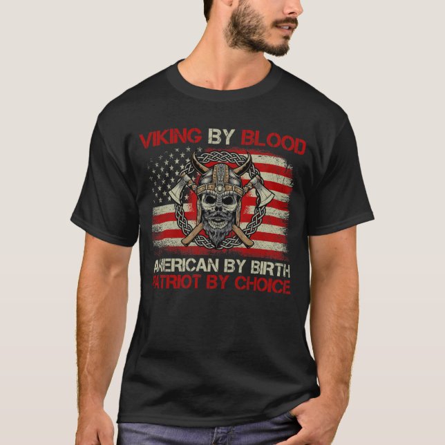 Viking by Blood American by Birth Patriot By Choic T Shirt (Framsida)