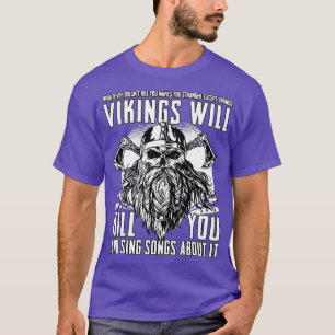 Vikings kommer att Döda dig och Sjunga Sång om det T Shirt
