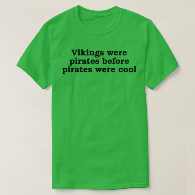 Vikings var pirater innan pirater var coola t shirt (Design framsida)