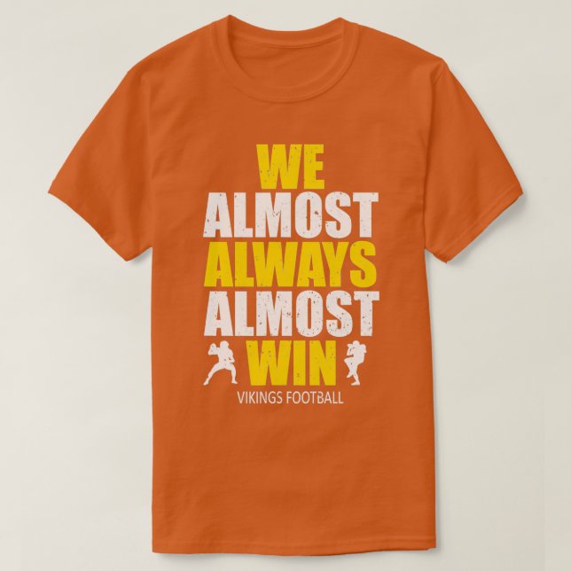 Vikings Vi vill nästan alltid ha fina idrottsporte T Shirt (Design framsida)
