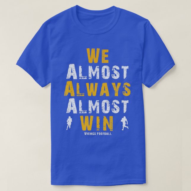 Vikings We Almost Always Almost Win Funny Sports E T Shirt (Design framsida)