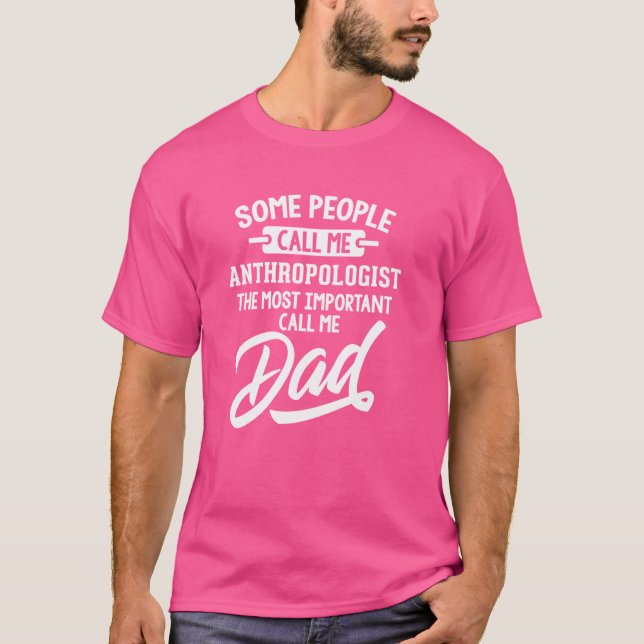 Viktigaste antropologen Pappa Gift - ring mig D T Shirt (Framsida)