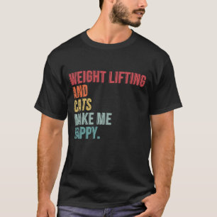 Viktupplyft och katter gör mig Lycklig funny T Shirt