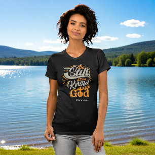 Vila Och Känn Att Jag Är Gud Psalm 46:10 T Shirt