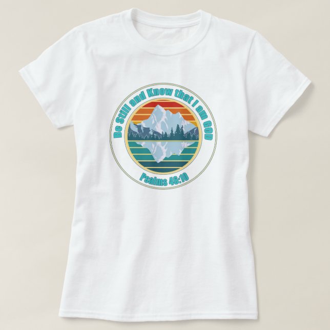 Vila och vet att jag är Gud Bibelvers T Shirt (Design framsida)