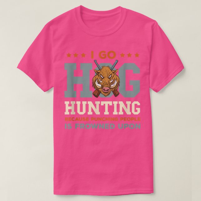 Vild Boar Hunting I Go Hog Hunting Vild Boar Vild T Shirt (Design framsida)
