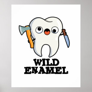 Vild Enamel Funny Vild Animal Tooth Pun Poster