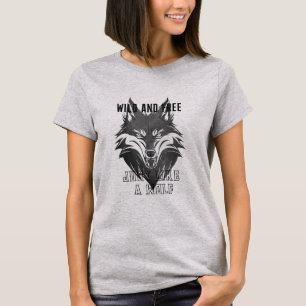 Vild och gratis precis som en Varg T Shirt