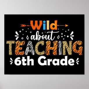 Vild om att undervisa 6e Klass Lärare Teach Poster