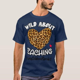 Vild om att undervisa Tidigt barnspecialist Squ T Shirt