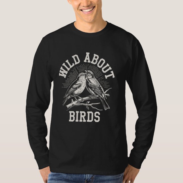 Vild om Birds Funny Fågelskådning Fågelskådare Bi T Shirt (Framsida)