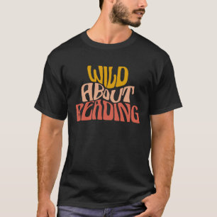 Vild om läsning av bokmask för Bokar Bibliotek T Shirt