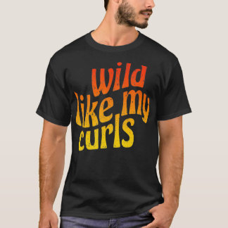 Vild som min Curls Cute Curly Hair Quote 1960s O T Shirt