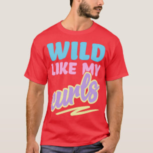 Vild som min Curls Cute Curly Hved for Women amp T Shirt