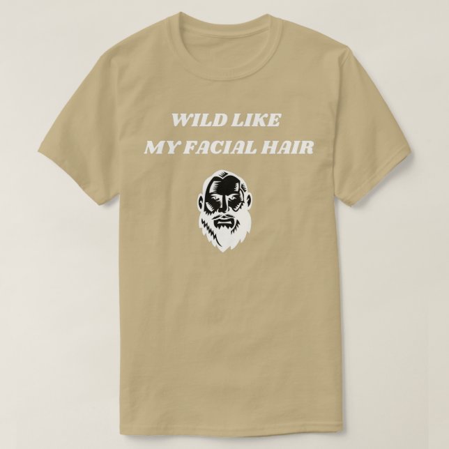 Vild som mitt ansiktshår 2 t shirt (Design framsida)