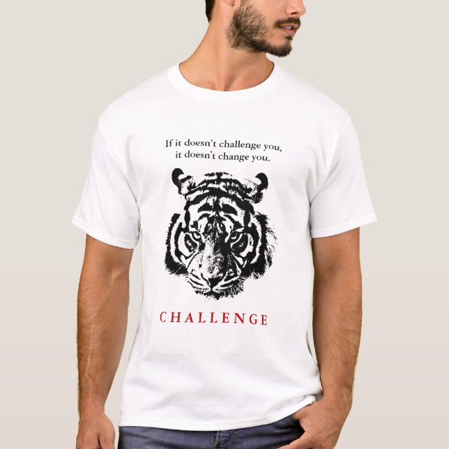 Vild Tiger Ansikte Motivational Challenge Quote T Shirt (Framsida)