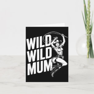Vild vild mamma mors dag rolig familj cowgirlWild Kort