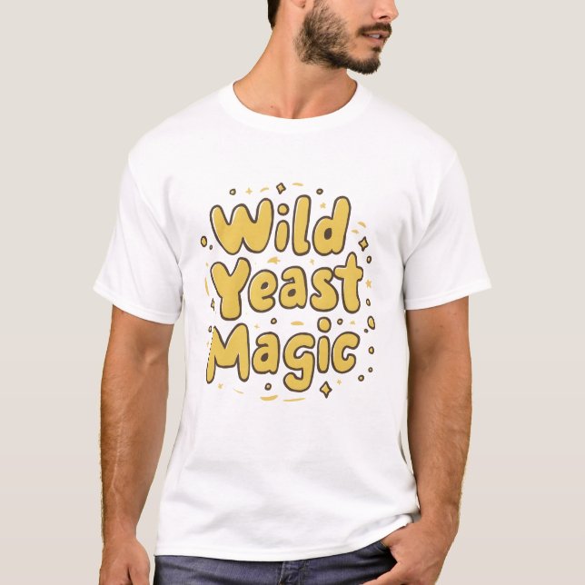 Vild Yast Magic Fermentation Baking Enthusiast T Shirt (Framsida)
