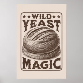 Vild Yast Magic Sourdough Bread Baking Enthusiast Poster