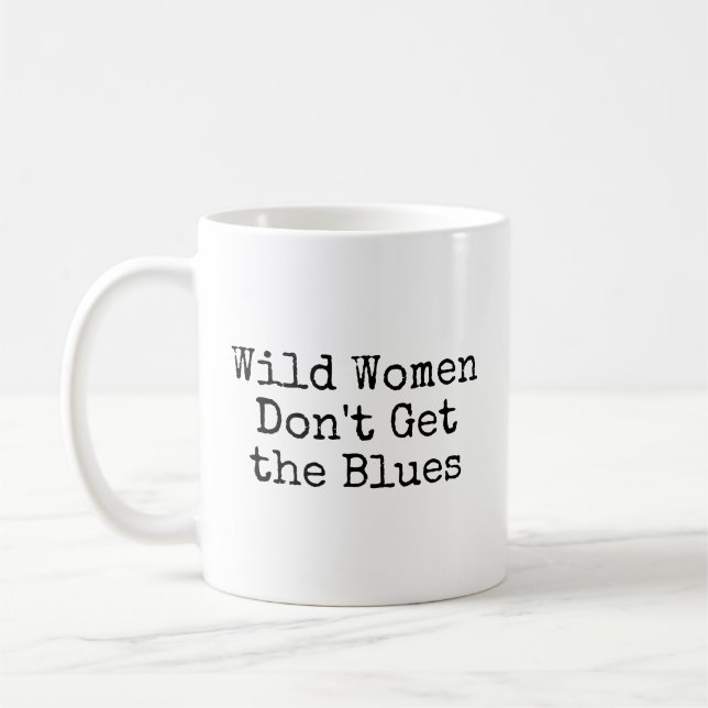 Vilda kvinnor får inte blues kaffemugg (Vänster)