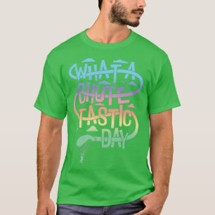 Vilken chutetastisk dag-Skydiving T Shirt