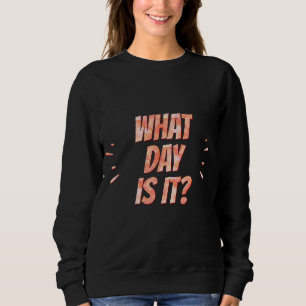 Vilken dag är det Sarcasm? T Shirt