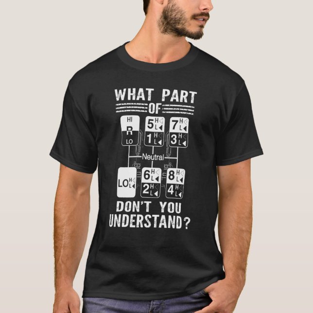 Vilken del av att inte förstå Trucker Lastbil? T Shirt (Framsida)