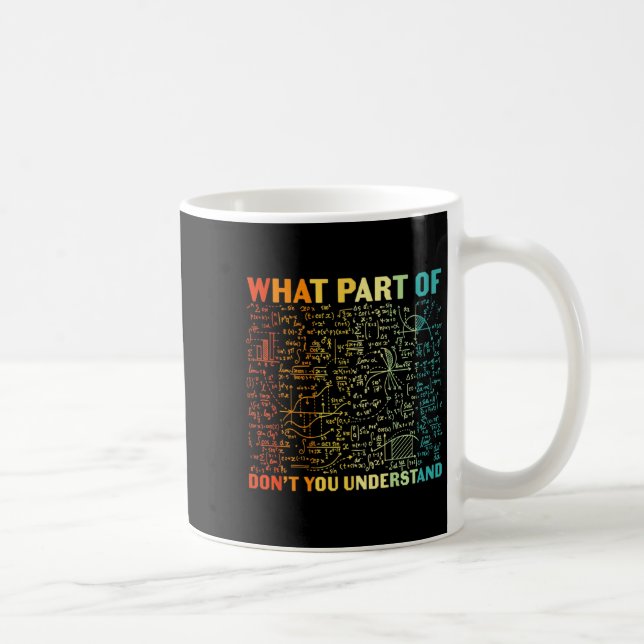 Vilken Del Av Dig Förstår Inte Matematik Matematik Kaffemugg (Höger)