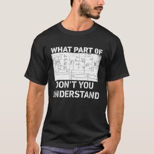 Vilken del av Förstå inte elektriska kretsar? T Shirt