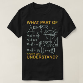 Vilken del av 'förstår du inte' | Rolig matte T Shirt