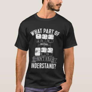 Vilken del av förstår du inte Trucker Lastbil dr? T Shirt