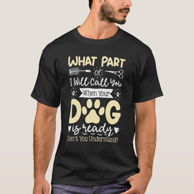 Vilken del av kommer att kalla dig Hund Grooming H T Shirt (Framsida)