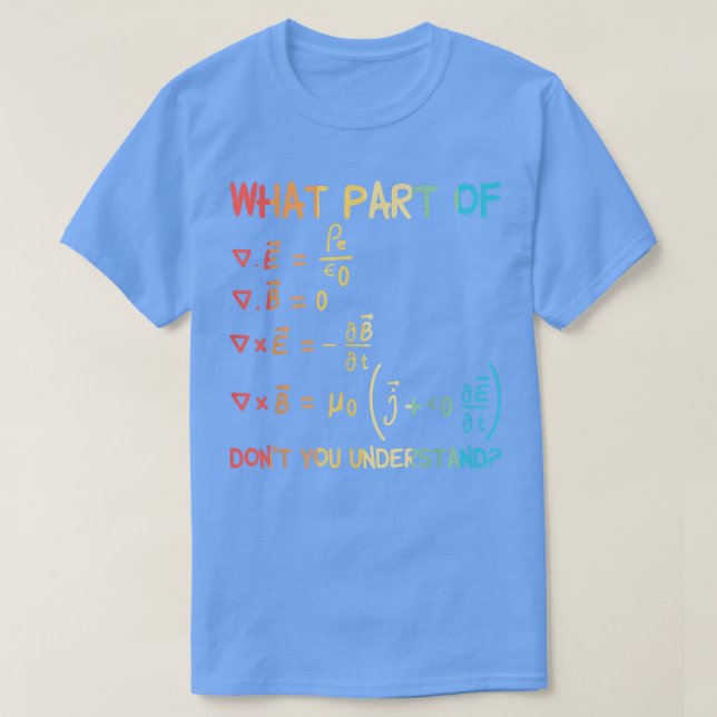 Vilken del av Mawell-ekvationerna förstår du inte T Shirt (Design framsida)