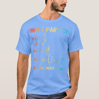Vilken del av Mawell-ekvationerna förstår du inte T Shirt