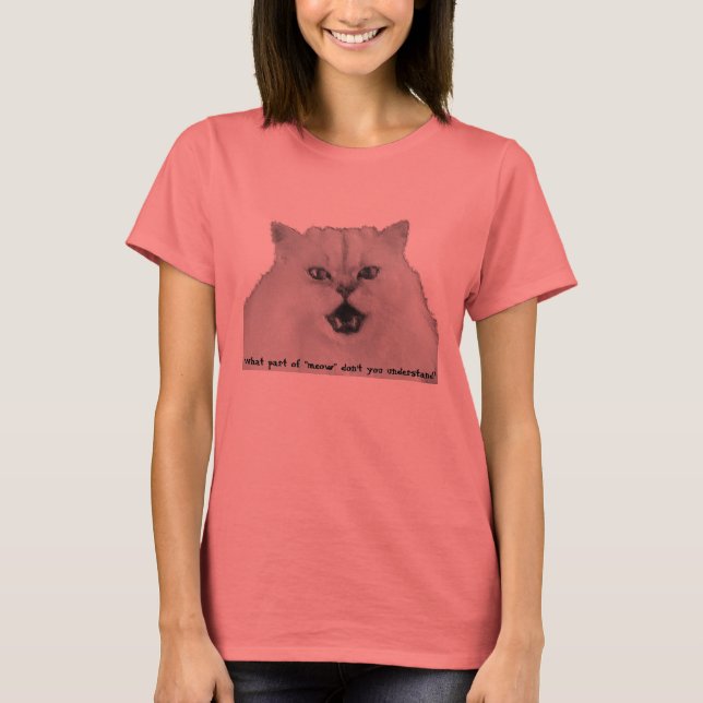 Vilken del av "meow" förstår du inte? tee shirt (Framsida)