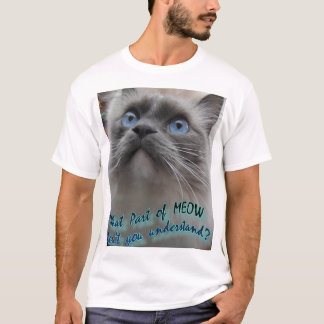 Vilken del av Meow inte förstår du? T Shirt