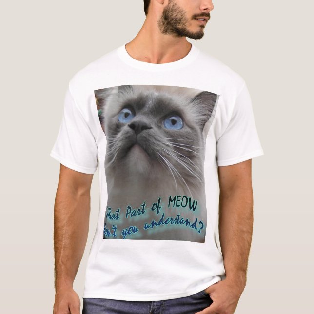 Vilken del av Meow inte förstår du? T Shirt (Framsida)