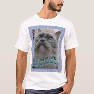 Vilken del av Meow inte förstår du? T-shirt