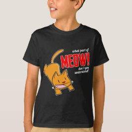 Vilken del av mjau förstår du inte? t shirt