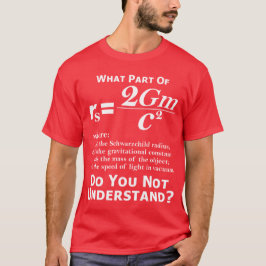 Vilken del av Schwarzchild förstår du inte? Tee Shirt