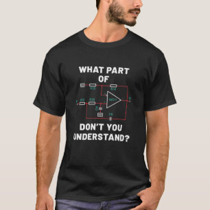 Vilken del förstår du inte? Elektronik T Shirt