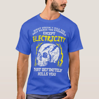 Vilken Döda spelar du för elektricitet? T Shirt
