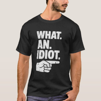 Vilken Idiot Roligt Humor Sarksatisk Uttalande T Shirt