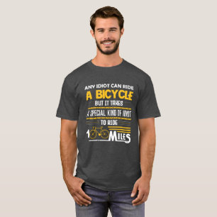 Vilken idiot som helst kan cykla, men det krävs en t shirt