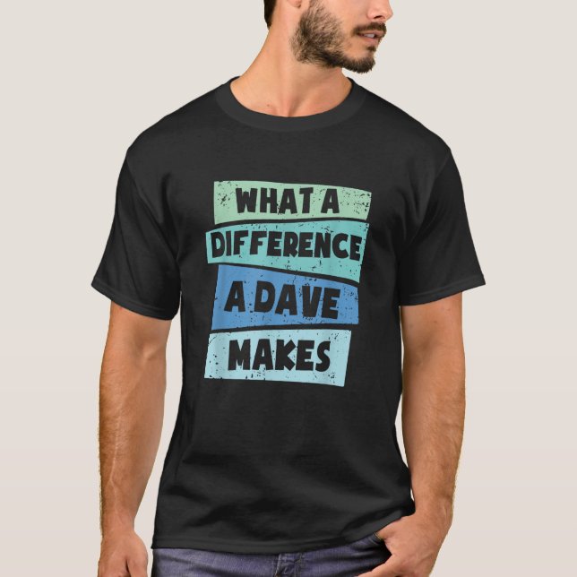 Vilken skillnad en Dave gör? T Shirt (Framsida)