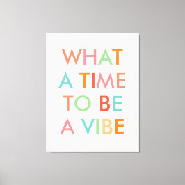 Vilken tid ska vi ha för att vara en vibe Motivati Canvastryck