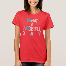 Vilken underbar dag T-Shirt