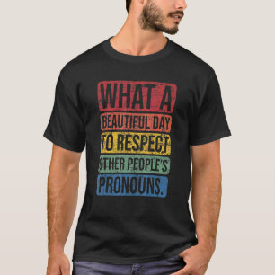 Vilken Vacker Dag Att Respektera Andra Människors  T Shirt