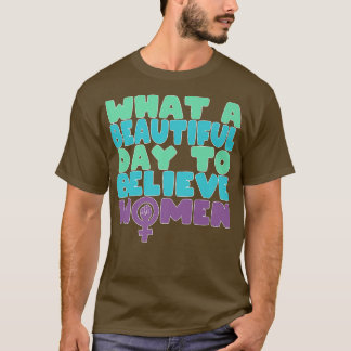 Vilken vacker dag att tro på kvinnlig feminism för t shirt
