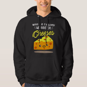 Vilken vän vi har i Cheeses Cheese Pun Hoodie